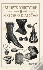 Secrets D'Histoire Et Autres Histoires D'Alcove