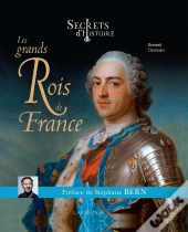 Secrets D'Histoire : Les Grands Rois De France