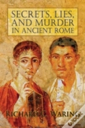 Secrets, Lies, And Murder In Ancient Rome
