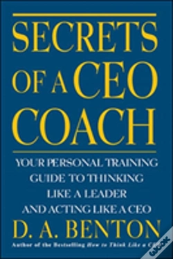 Capa do artigo Secrets Of A Ceo Coach:  Your Personal Training Guide To Thinking Like A Leader And Acting Like A Ceo