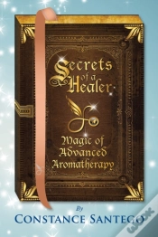 Capa do artigo Secrets Of A Healer - Magic Of Advanced Aromatherapy