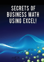 Secrets Of Business Math Using Excel! - Preview