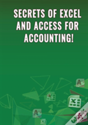 Secrets Of Excel And Access For Accounting!
