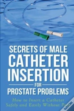 Capa do artigo Secrets Of Male Catheter Insertion For Prostate Problems