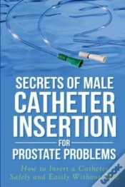 Capa do artigo Secrets Of Male Catheter Insertion For Prostate Problems