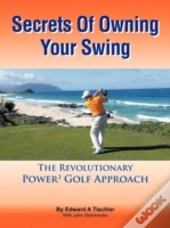 Secrets Of Owning Your Swing