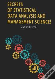 Secrets Of Statistical Data Analysis And Management Science!