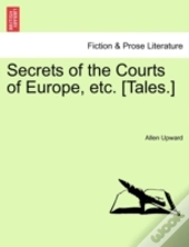 Secrets Of The Courts Of Europe, Etc. (T