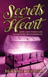Secrets Of The Heart: How A Shattered Li