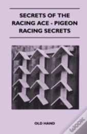 Secrets Of The Racing Ace - Pigeon Racing Secrets