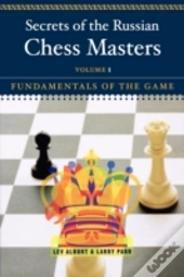 Secrets Of The Russian Chess Mastersfundamentals Of The Game