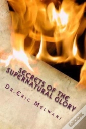 Secrets Of The Supernatural Glory: Exper