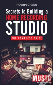 Secrets To Building A Home Recording Studio