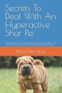 Secrets To Deal With An Hyperactive Shar Pei - Preview