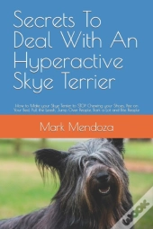 Secrets To Deal With An Hyperactive Skye Terrier