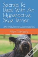 Secrets To Deal With An Hyperactive Skye Terrier
