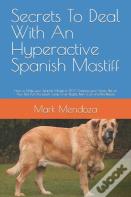 Secrets To Deal With An Hyperactive Spanish Mastiff