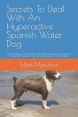 Secrets To Deal With An Hyperactive Spanish Water Dog - Preview