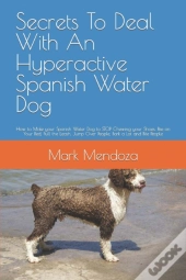 Secrets To Deal With An Hyperactive Spanish Water Dog