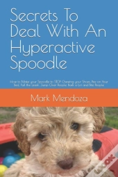 Secrets To Deal With An Hyperactive Spoodle