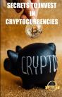 Secrets To Invest In Cryptocurrencies - Preview