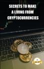 Secrets To Make A Living From Cryptocurrencies - Preview