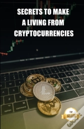 Secrets To Make A Living From Cryptocurrencies
