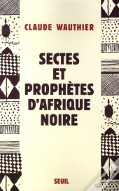 Sectes Et Prophètes D'Afrique Noire