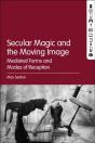 Secular Magic And The Moving Image - Preview
