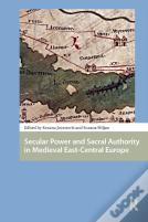 Secular Power And Sacral Authority In Medieval East-Central Europe