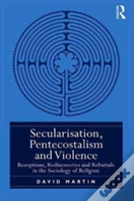 Secularisation, Pentecostalism And Violence