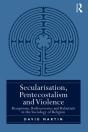 Secularisation, Pentecostalism And Violence - Preview