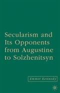 Secularism And Its Opponents From Augustine To Solzhenitsyn