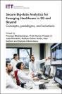 Secure Big-Data Analytics For Emerging Healthcare In 5g And Beyond - Preview