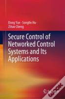 Secure Control Of Networked Control Systems And Its Applications