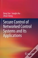 Secure Control Of Networked Control Systems And Its Applications