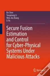 Capa do artigo Secure Fusion Estimation And Control For Cyber-Physical Systems Under Malicious Attacks