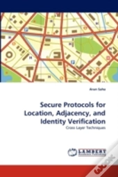 Secure Protocols For Location, Adjacency, And Identity Verification