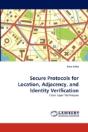 Secure Protocols For Location, Adjacency, And Identity Verification - Preview