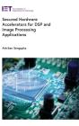 Secured Hardware Accelerators For Dsp And Image Processing Applications - Preview