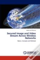 Secured Image And Video Stream Across Wireless Networks