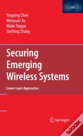 Securing Emerging Wireless Systems