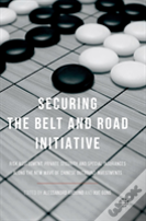 Securing The Belt And Road Initiative