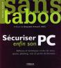 Sécuriser Enfin Son Pc ; Réflexes Et Techniques Contre Les Virus, Spams, Phising, Vols Et Pertes De Données - Preview