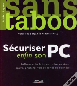Capa do artigo Sécuriser Enfin Son Pc ; Réflexes Et Techniques Contre Les Virus, Spams, Phising, Vols Et Pertes De Données