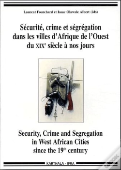 Capa do artigo Sécurite, Crime Et Ségrégation Dans Les Villes D'Afrique De L'Ouest Du Xixe Siècle À Nos Jours