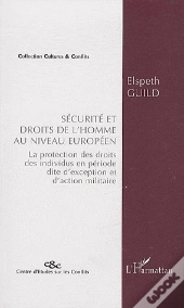 Sécurité Et Droits De L'Homme Au Niveau Européen ; La Protection Des Droits Des Individus En Période Dite D'Exception Et D'Action Militaire