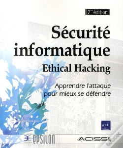 Capa do artigo Securite Informatique - Ethical Hacking - Apprendre L'Attaque Pour Mieux Se Defendre [2ieme Edition]