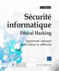 Capa do artigo Securite Informatique - Ethical Hacking - Apprendre L'Attaque Pour Mieux Se Defendre 3eme Edition