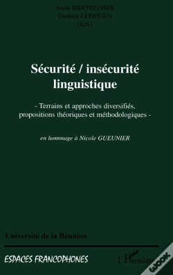 Capa do artigo Securite, Insecurite Linguistique : Terrains Et Approches Diversifiés, Propositions Théoriques Et Méthodologiques En Hommage À Nicole Gueunier - En Hommage À Nicole Gueunier